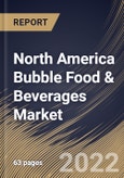 North America Bubble Food & Beverages Market Size, Share & Industry Trends Analysis Report By Distribution Channel (On-trade and Off-trade), By Product, By Country and Growth Forecast, 2022 - 2028- Product Image