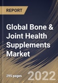 Global Bone & Joint Health Supplements Market Size, Share & Industry Trends Analysis Report By Target Consumers (Elderly people, pregnant woman, Adults, Children and Infants), By Form, By Type, By Distribution Channel, By Regional Outlook and Forecast, 2022 - 2028- Product Image