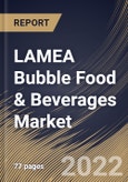 LAMEA Bubble Food & Beverages Market Size, Share & Industry Trends Analysis Report By Distribution Channel (On-trade and Off-trade), By Product, By Country and Growth Forecast, 2022 - 2028- Product Image