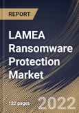 LAMEA Ransomware Protection Market Size, Share & Industry Trends Analysis Report By Vertical, By Component (Solution and Services), By Deployment Type (On-premise and Cloud), By Organization Size, By Application,By Country and Growth Forecast, 2022 - 2028- Product Image