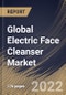 Global Electric Face Cleanser Market Size, Share & Industry Trends Analysis Report By Distribution Channel (Offline and Online), By Application (Commercial and Household), By Price Range, By Regional Outlook and Forecast, 2022 - 2028 - Product Image