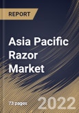 Asia Pacific Razor Market Size, Share & Industry Trends Analysis Report By Consumer, By Distribution Channel (Supermarkets & Hypermarkets, Convenience Stores, and Online), By Product Type, By Country and Growth Forecast, 2022 - 2028- Product Image