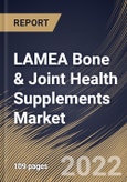 LAMEA Bone & Joint Health Supplements Market Size, Share & Industry Trends Analysis Report By Target Consumers (Elderly people, pregnant woman, Adults, Children and Infants), By Form, By Type, By Distribution Channel, By Country and Growth Forecast, 2022 - 2028- Product Image
