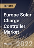 Europe Solar Charge Controller Market Size, Share & Industry Trends Analysis Report By End User, By Type, By Current Capacity (20A to 40A, Less than 20A, and More than 40A), By Country and Growth Forecast, 2022 - 2028- Product Image