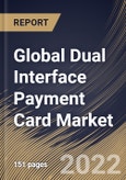 Global Dual Interface Payment Card Market Size, Share & Industry Trends Analysis Report By Type (Plastic and Metal), By End Use (Retail, Transportation, Healthcare, Hospitality, and Others), By Regional Outlook and Forecast, 2022 - 2028- Product Image