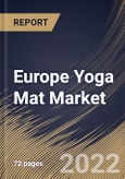 Europe Yoga Mat Market Size, Share & Industry Trends Analysis Report By Material, By Distribution Channel (Specialty Store, Departmental Store & Hypermarket, and Online Channel), By End User, By Country and Growth Forecast, 2022 - 2028- Product Image