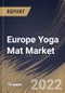 Europe Yoga Mat Market Size, Share & Industry Trends Analysis Report By Material, By Distribution Channel (Specialty Store, Departmental Store & Hypermarket, and Online Channel), By End User, By Country and Growth Forecast, 2022 - 2028 - Product Image