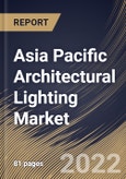 Asia Pacific Architectural Lighting Market Size, Share & Industry Trends Analysis Report By Application Area (Indoor and Outdoor), By End User (Commercial and Residential), By Light Type, By Country and Growth Forecast, 2022 - 2028- Product Image