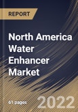 North America Water Enhancer Market Size, Share & Industry Trends Analysis Report By Product Type, By Distribution Channel (Offline and Online), By Form (Liquid and Powder), By Country and Growth Forecast, 2022 - 2028- Product Image