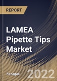 LAMEA Pipette Tips Market Size, Share & Industry Trends Analysis Report By Type (Non-Filtered and Filtered), By Technology (Manual and Automated), By End User, By Country and Growth Forecast, 2022 - 2028- Product Image