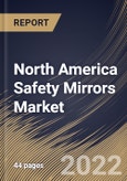 North America Safety Mirrors Market Size, Share & Industry Trends Analysis Report By Type (Convex, Flat, and Dome), By Application (Commercial, Residential, and Others), By Country and Growth Forecast, 2022 - 2028- Product Image