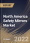 North America Safety Mirrors Market Size, Share & Industry Trends Analysis Report By Type (Convex, Flat, and Dome), By Application (Commercial, Residential, and Others), By Country and Growth Forecast, 2022 - 2028 - Product Thumbnail Image