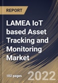 LAMEA IoT based Asset Tracking and Monitoring Market Size, Share & Industry Trends Analysis Report By Connectivity Type (Cellular, NB-IoT, SigFox, Wi-Fi, LoRa, GNSS, Bluetooth, and Others), By Application, By Country and Growth Forecast, 2022 - 2028- Product Image