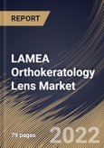 LAMEA Orthokeratology Lens Market Size, Share & Industry Trends Analysis Report By Product Type, By Indication (Myopia, Presbyopia Hypermetropia and Astigmatism), By Distribution Channel, By Country and Growth Forecast, 2022 - 2028- Product Image