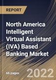 North America Intelligent Virtual Assistant (IVA) Based Banking Market Size, Share & Industry Trends Analysis Report By Product, By User Interface (Text-to-Text, Text-to-Speech, and Automatic Speech Recognition), By Country and Growth Forecast, 2022 - 2028- Product Image