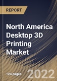 North America Desktop 3D Printing Market Size, Share & Industry Trends Analysis Report By Application (Functional Parts, Prototyping, and Tooling), By Vertical, By Technology, By Component, By Material, By Country and Growth Forecast, 2022 - 2028- Product Image