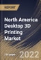 North America Desktop 3D Printing Market Size, Share & Industry Trends Analysis Report By Application (Functional Parts, Prototyping, and Tooling), By Vertical, By Technology, By Component, By Material, By Country and Growth Forecast, 2022 - 2028 - Product Thumbnail Image