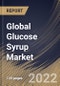 Global Glucose Syrup Market Size, Share & Industry Trends Analysis Report By Grade (Beverages, Food and Pharma & Others), By Application (Wine, Sweetening Agent and Others), By Regional Outlook and Forecast, 2022 - 2028 - Product Image