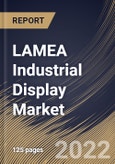 LAMEA Industrial Display Market Size, Share & Industry Trends Analysis Report By Technology (LCD, LED and OLED & E-paper), By Type, By End-use, By Panel Size, By Application, By Country and Growth Forecast, 2022 - 2028- Product Image