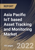 Asia Pacific IoT based Asset Tracking and Monitoring Market Size, Share & Industry Trends Analysis Report By Connectivity Type (Cellular, NB-IoT, SigFox, Wi-Fi, LoRa, GNSS, Bluetooth, and Others), By Application, By Country and Growth Forecast, 2022 - 2028- Product Image