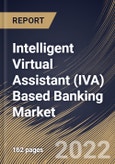 Intelligent Virtual Assistant (IVA) Based Banking Market Size, Share & Industry Trends Analysis Report By Product, By User Interface (Text-to-Text, Text-to-Speech, and Automatic Speech Recognition), By Regional Outlook and Forecast, 2022 - 2028- Product Image