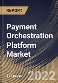 Payment Orchestration Platform Market Size, Share & Industry Trends Analysis Report By Type (B2B, B2C, and C2C), By End Use (BFSI, E-commerce, Healthcare, Travel & Hospitality), By Functionalities, By Regional Outlook and Forecast, 2022 - 2028- Product Image