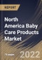 North America Baby Care Products Market Size, Share & Industry Trends Analysis Report By Price Point (High, Medium and Low), By Distribution Channel, By Product, By Country and Growth Forecast, 2022 - 2028 - Product Image