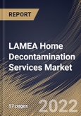 LAMEA Home Decontamination Services Market Size, Share & Industry Trends Analysis Report By Type (Infection Prevention & Control, Biohazard Cleaning, and Others), By End User, By Country and Growth Forecast, 2022 - 2028- Product Image