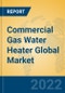 Commercial Gas Water Heater Global Market Insights 2022, Analysis and Forecast to 2027, by Manufacturers, Regions, Technology, Application, Product Type - Product Image