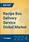 Recipe Box Delivery Service Global Market Insights 2024, Analysis and Forecast to 2029, by Manufacturers, Regions, Technology, Product Type - Product Thumbnail Image