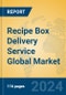 Recipe Box Delivery Service Global Market Insights 2023, Analysis and Forecast to 2028, by Manufacturers, Regions, Technology, Product Type - Product Image