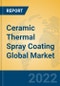 Ceramic Thermal Spray Coating Global Market Insights 2022, Analysis and Forecast to 2027, by Manufacturers, Regions, Technology, Application - Product Image