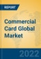 Commercial Card Global Market Insights 2022, Analysis and Forecast to 2027, by Manufacturers, Regions, Technology, Application, Product Type - Product Image
