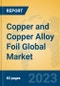 Copper and Copper Alloy Foil Global Market Insights 2023, Analysis and Forecast to 2028, by Manufacturers, Regions, Technology, Application, Product Type - Product Thumbnail Image