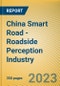 China Smart Road - Roadside Perception Industry Report, 2023 - Product Image