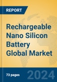 Rechargeable Nano Silicon Battery Global Market Insights 2024, Analysis and Forecast to 2029, by Manufacturers, Regions, Technology, Application- Product Image
