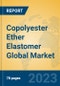 Copolyester Ether Elastomer Global Market Insights 2023, Analysis and Forecast to 2028, by Manufacturers, Regions, Technology, Application, Product Type - Product Thumbnail Image