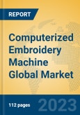 Computerized Embroidery Machine Global Market Insights 2023, Analysis and Forecast to 2028, by Manufacturers, Regions, Technology, Application, Product Type- Product Image