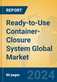 Ready-to-Use Container-Closure System Global Market Insights 2024, Analysis and Forecast to 2029, by Manufacturers, Regions, Technology, Application, Product Type- Product Image