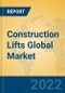Construction Lifts Global Market Insights 2022, Analysis and Forecast to 2027, by Manufacturers, Regions, Technology, Application, Product Type - Product Image