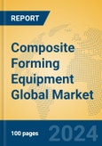 Composite Forming Equipment Global Market Insights 2024, Analysis and Forecast to 2029, by Manufacturers, Regions, Technology, Product Type- Product Image
