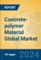 Concrete-polymer Material Global Market Insights 2024, Analysis and Forecast to 2029, by Manufacturers, Regions, Technology - Product Thumbnail Image