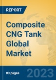 Composite CNG Tank Global Market Insights 2023, Analysis and Forecast to 2028, by Manufacturers, Regions, Technology, Application, Product Type- Product Image