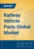Railway Vehicle Parts Global Market Insights 2022, Analysis and Forecast to 2027, by Manufacturers, Regions, Technology, Application, Product Type- Product Image