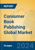 Consumer Book Publishing Global Market Insights 2023, Analysis and Forecast to 2028, by Market Participants, Regions, Technology, Application, Product Type- Product Image