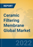 Ceramic Filtering Membrane Global Market Insights 2022, Analysis and Forecast to 2027, by Manufacturers, Regions, Technology, Application, Product Type- Product Image