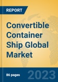 Convertible Container Ship Global Market Insights 2023, Analysis and Forecast to 2028, by Manufacturers, Regions, Technology, Application, Product Type- Product Image
