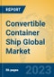 Convertible Container Ship Global Market Insights 2023, Analysis and Forecast to 2028, by Manufacturers, Regions, Technology, Application, Product Type - Product Image