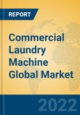 Commercial Laundry Machine Global Market Insights 2022, Analysis and Forecast to 2027, by Manufacturers, Regions, Technology, Product Type- Product Image