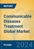 Communicable Diseases Treatment Global Market Insights 2024, Analysis and Forecast to 2029, by Manufacturers, Regions, Technology, Application- Product Image